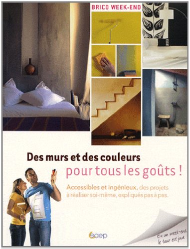 Stock image for Des murs et des couleurs pour tous les gots ! : Accessibles et ingnieux, des projets  raliser soi-mme, expliqus pas  pas for sale by medimops