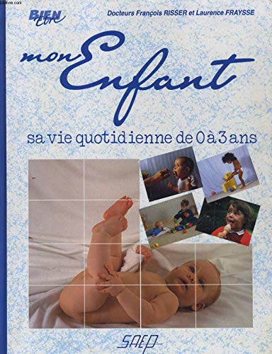 Stock image for Mon Enfant, Sa Vie Quotidienne de 0 a 3 Ans for sale by Ammareal