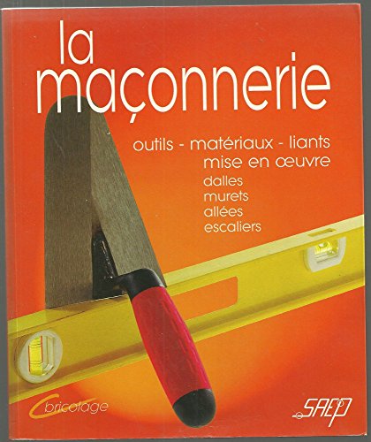 Beispielbild fr La maonnerie : outils-matriaux-liants-mise en oeuvre-dalles-murets-alles-escaliers zum Verkauf von Ammareal