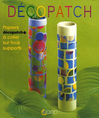 Stock image for Dcopatch : papiers dcopatch  coller sur tous les supports for sale by LeLivreVert