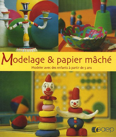 Beispielbild fr Modelage & papier mch : Modeler avec des enfants  partir de 5 ans zum Verkauf von medimops