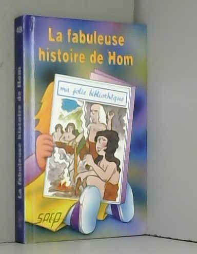 Stock image for LA FABULEUSE HISTOIRE DE HOM for sale by Librairie rpgraphic