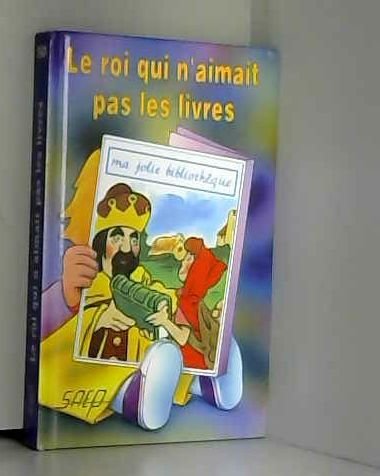 Stock image for Le Roi Qui N'aimait Pas Les Livres for sale by RECYCLIVRE