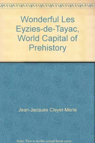 Imagen de archivo de Wonderful Les Eyzies-de-Tayac, World Capital of Prehistory a la venta por HPB-Movies
