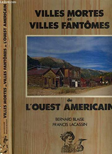 Villes Mortes et Villes Fantomes de L'Ouest American (9782737306563) by Blaise