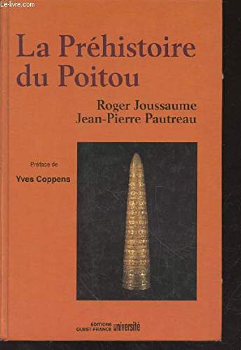 La PrÃ©histoire du Poitou: Poitou, VendÃ©e, Aunis, des origines Ã  la conquÃªte romaine (9782737306761) by Joussaume, Roger; Pautreau, Jean-Pierre; Coppens, Yves