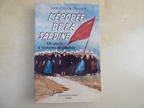 Stock image for L'Epope de la sardine. Un sicle d'histoires de pches for sale by Ammareal