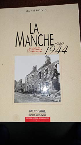 Beispielbild fr La Manche, 1940-1944 : La Guerre, L'occupation, La Libration zum Verkauf von RECYCLIVRE