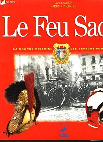 Beispielbild fr Le Feu sacr. La Grande Histoire des sapeurs-pompiers zum Verkauf von Ammareal