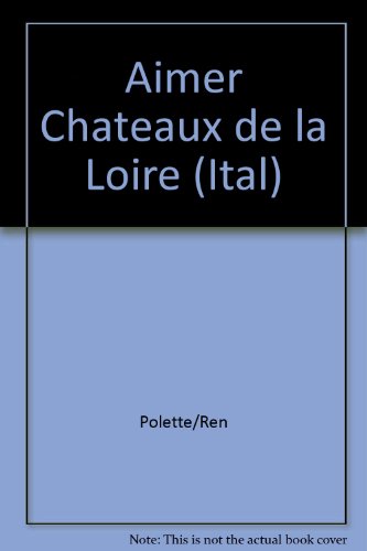 Stock image for Aimer les Chteaux de la Loire (italien) for sale by medimops