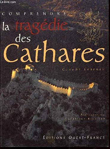 Stock image for COMPRENDRE LA TRAGEDIE DES CATHARES for sale by Librairie Ancienne Ren Vernet