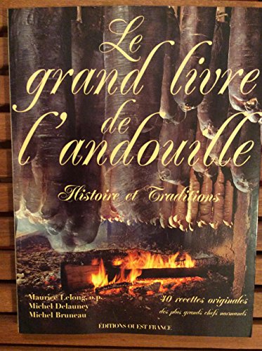 Stock image for Le Grand Livre de l'andouille. Histoire et traditions for sale by Ammareal