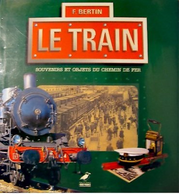 Stock image for Le Train : Souvenirs et objets du chemin de fer for sale by Ammareal