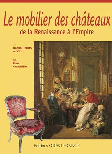 Imagen de archivo de Mobilier des chateaux de la renaissance a la venta por Ammareal