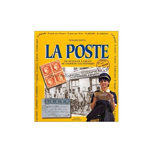 Stock image for La Poste - Du Messager  Cheval Au Courrier lectronique for sale by Ammareal