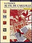 Beispielbild fr La France au fil de l'aiguille zum Verkauf von Ammareal