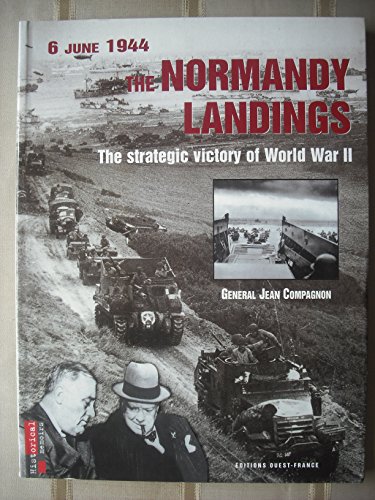 Beispielbild fr 6 June 1944 The Normandy Landings The Strategic Victory of World War 2 zum Verkauf von Wonder Book
