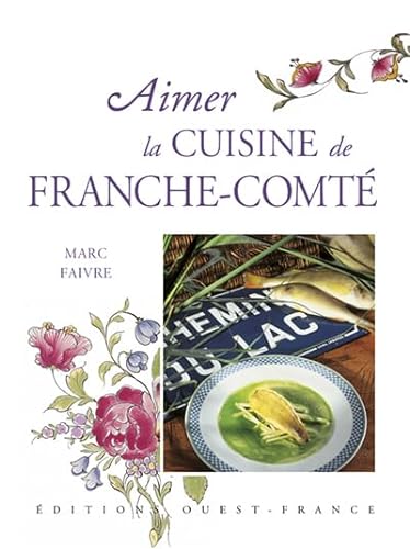 Beispielbild fr Aimer La Cuisine De Franche-comt zum Verkauf von RECYCLIVRE