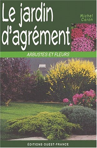 Beispielbild fr Le jardin d'agrment. Arbustes et fleurs zum Verkauf von Ammareal