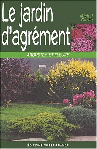 Stock image for Le jardin d'agrment. Arbustes et fleurs for sale by Ammareal