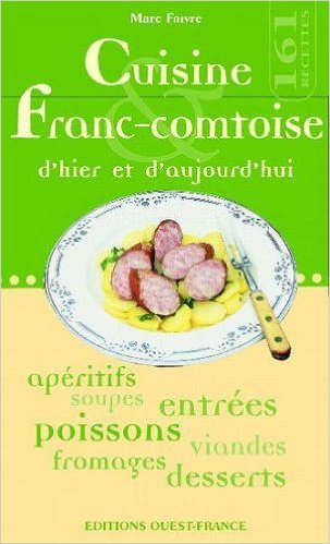 Beispielbild fr Cuisine franc-comtoise d'hier & d'aujourd'hui zum Verkauf von medimops