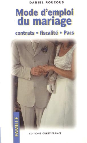 Stock image for Mode d'emploi du mariage : Contrats - Fiscalit - Pacs for sale by Ammareal