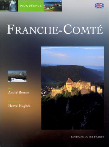 Wonderful Franche-ComtÃ© (en anglais) (9782737329517) by Besson, AndrÃ©; Hughes, HervÃ©