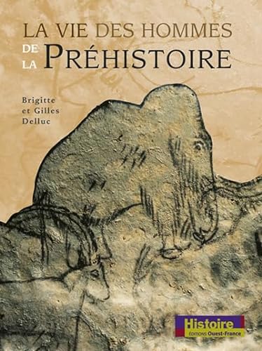 Beispielbild fr La Vie des hommes de la prhistoire zum Verkauf von medimops