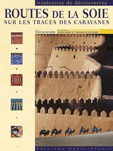 Beispielbild fr Routes de la soie : Sur les traces des caravanes zum Verkauf von Ammareal