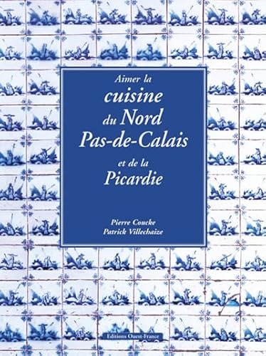 Beispielbild fr Aimer la cuisine du Nord-Pas-de-Calais et de la Picardie zum Verkauf von medimops