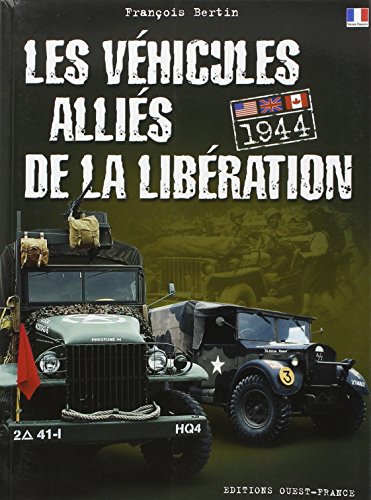 Les Véhicules Alliés de la Libération. Etats-Unis, Grande-Bretagne, Canada