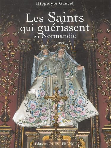 Stock image for Les Saints qui gu rissent en Normandie Gancel, Hippolyte for sale by LIVREAUTRESORSAS