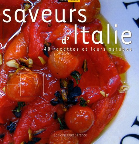 Beispielbild fr Saveurs d'Italie : 40 Recettes et leurs astuces zum Verkauf von medimops