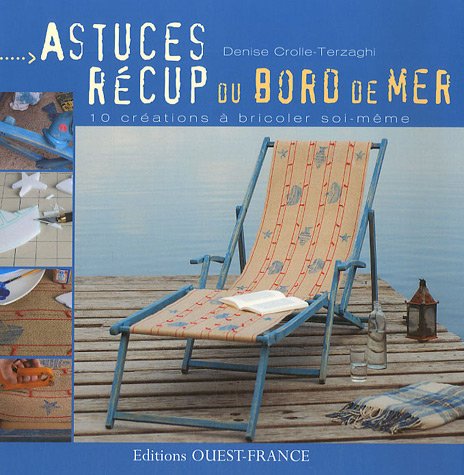 Imagen de archivo de Astuces rcup du bord de mer : 10 crations  bricoler soi-mme a la venta por Ammareal