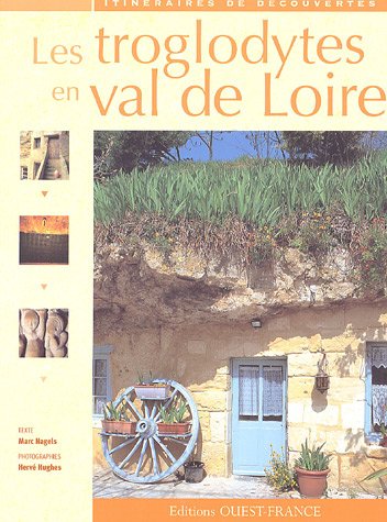Stock image for Les troglodytes en val de Loire : Caves d'habitation, chteaux souterrains et galeries d'extraction for sale by medimops