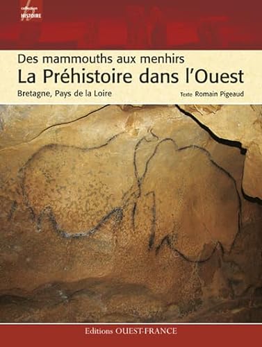 Stock image for La Pr histoire dans l'Ouest: Des mammouths aux menhirs, Bretagne, Pays de la Loire for sale by WorldofBooks