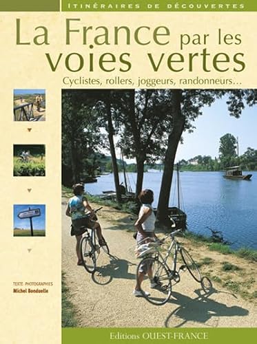 Stock image for La France par les voies vertes : Cyclistes, rollers, joggeurs, randonneurs. for sale by Ammareal