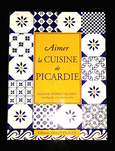 Beispielbild fr Aimer la cuisine de picardie zum Verkauf von A TOUT LIVRE