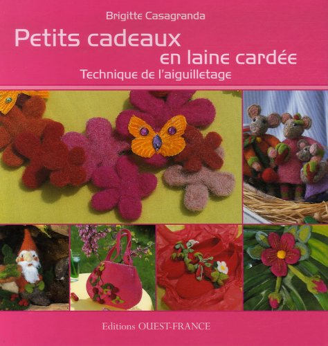 Beispielbild fr Petits cadeaux en laine carde : Technique de l'aiguilletage zum Verkauf von Ammareal