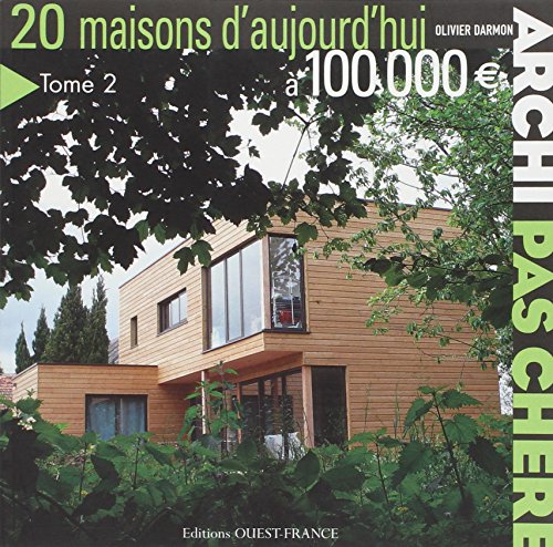 Imagen de archivo de Archi pas ch re : 20 maisons d'aujourd'hui  100 000 - Tome 2 a la venta por ThriftBooks-Atlanta