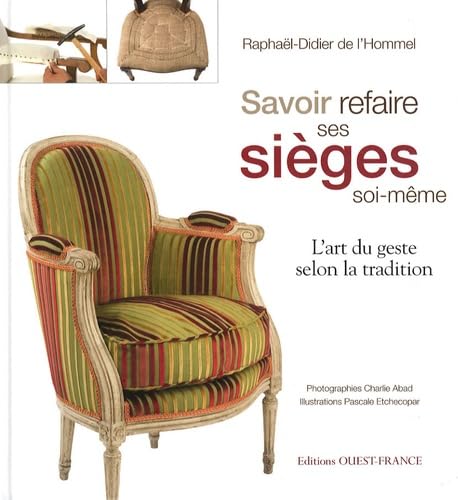 Stock image for Savoir refaire ses siges soi-mme : L'art du geste selon la tradition for sale by medimops