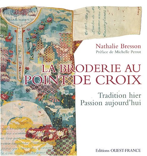 Beispielbild fr La Broderie Au Point De Croix : Tradition Hier, Passion Aujourd'hui zum Verkauf von RECYCLIVRE