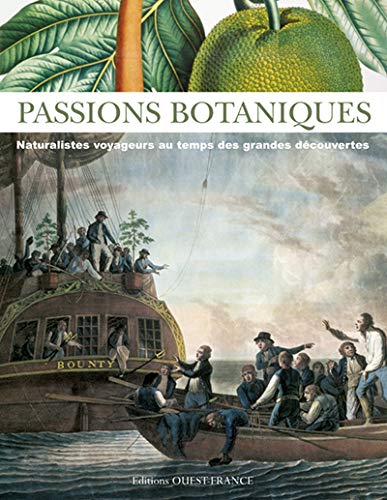 Beispielbild fr Passions botaniques : Naturalistes voyageurs au temps des grandes dcouvertes zum Verkauf von medimops