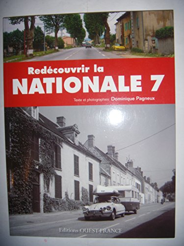 REDECOUVRIR LA NATIONALE 7 - PAGNEUX DOMINIQUE