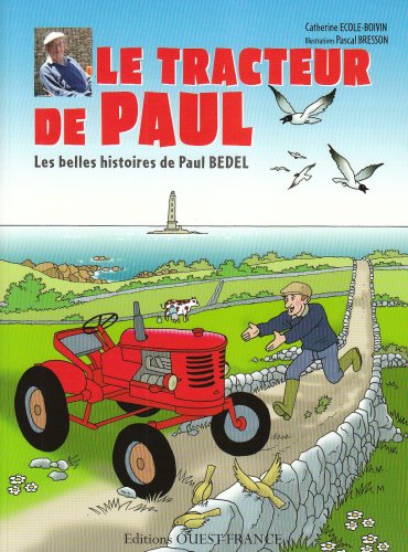 Imagen de archivo de Le Tracteur de Paul ; Les belles histoires de Paul Bedel a la venta por Librairie Laumiere