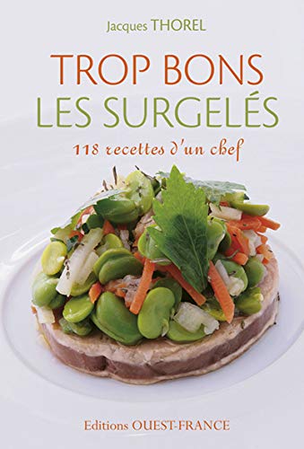 Beispielbild fr Trop bons les surgels : 118 Recettes d'un chef zum Verkauf von Ammareal