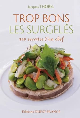 Stock image for Trop bons les surgels : 118 Recettes d'un chef for sale by Ammareal