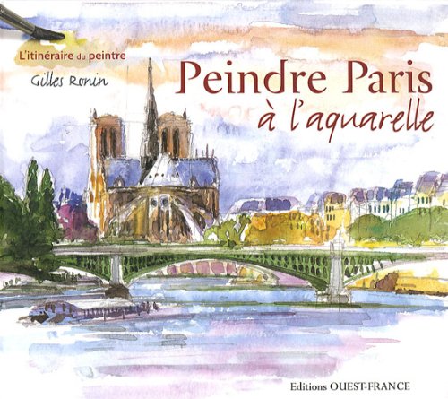 Beispielbild fr Peindre Paris  l'aquarelle (1Cdrom) (LOISIRS CREATIFS - BEAUX-ARTS) zum Verkauf von Antiquariat Armebooks