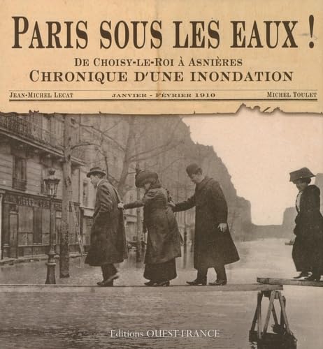 Beispielbild fr Paris Sous Les Eaux ! : De Choisy-le-roi  Asnires, Chronique D'une Inondation : Janvier-fvrier 19 zum Verkauf von RECYCLIVRE