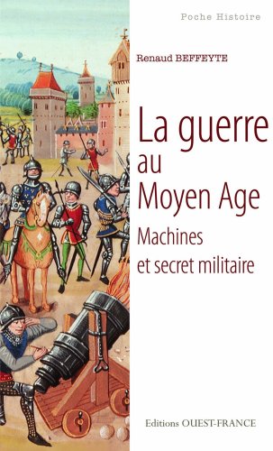 Beispielbild fr La guerre au Moyen Age : Machines et secret militaire zum Verkauf von medimops